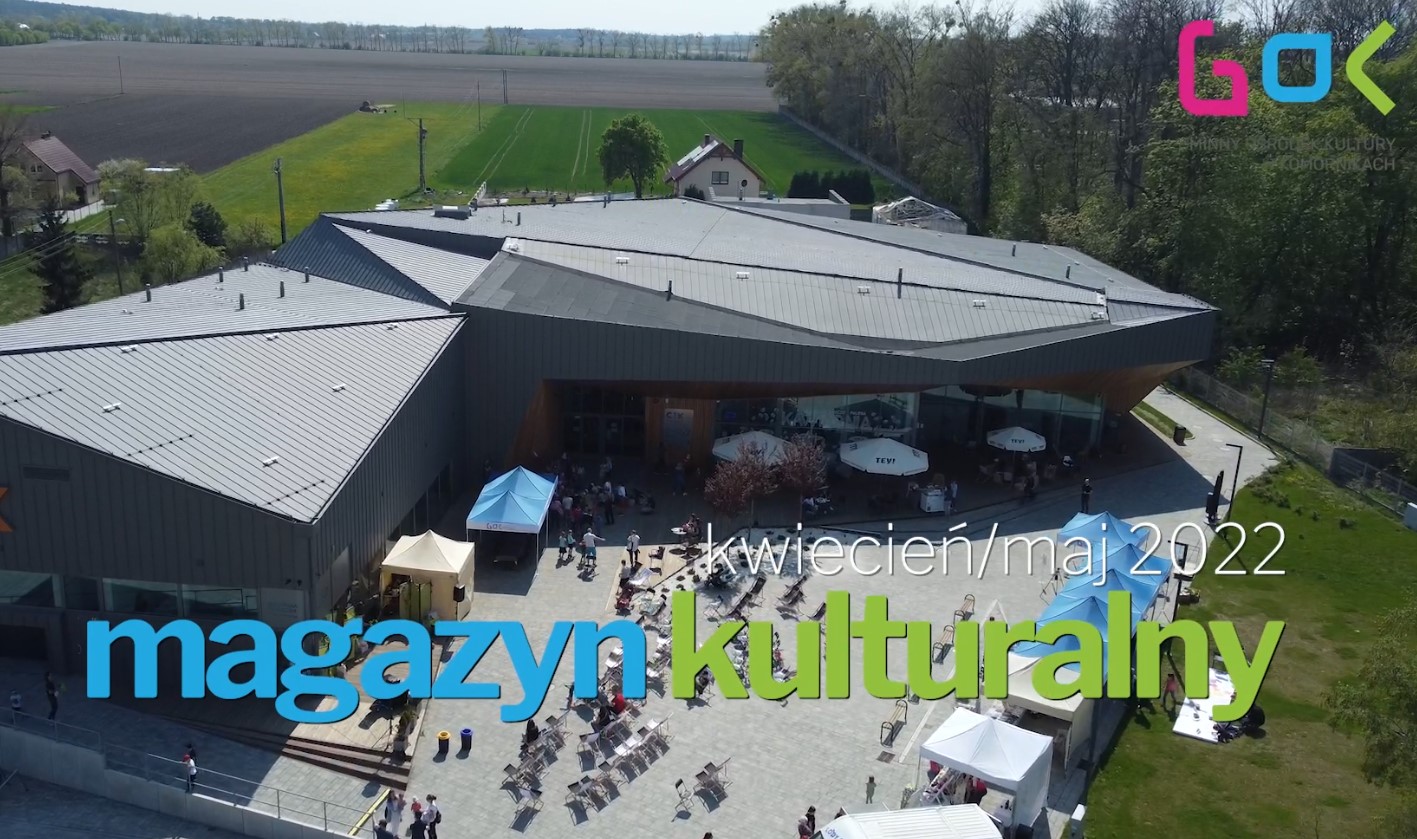 Magazyn Kulturalny Gminnego Ośrodka Kultury w Komornikach – kwiecień / maj 2022